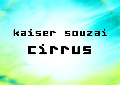 BMR009 - Kaiser Souzai - Cirrus